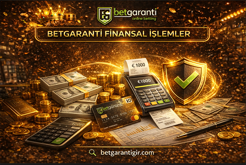 betgaranti platformunda para yatırma ve çekme işlemlerinin güvenilirlik değerlendirmesi